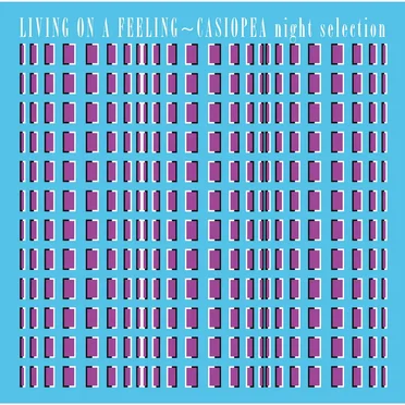 LIVING ON A FEELING〜CASIOPEA night selection by Casiopea - album cover