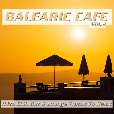 Balearic Cafe, Vol. 3 (Ibiza Chill Out & Lounge Tracks to Relax) by Various Artists - album cover