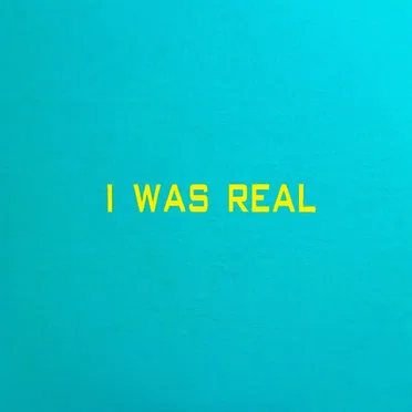 I Was Real