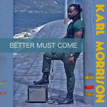 Better Must Come by Karl Morrison - album cover
