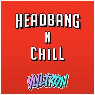 Headbang 'n Chill