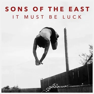 It Must Be Luck by Sons of the East - album cover