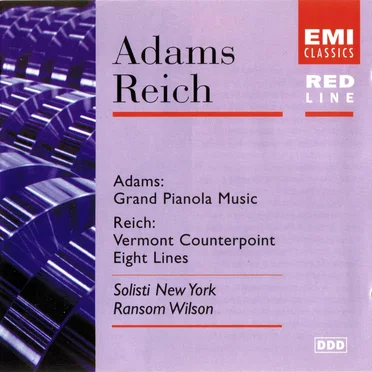 John Adams: Grand Pianola / Steve Reich: Eight Lines / Vermont Counterpoint