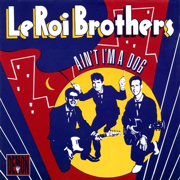 Ain't I'm A Dog by Leroi Brothers - album cover