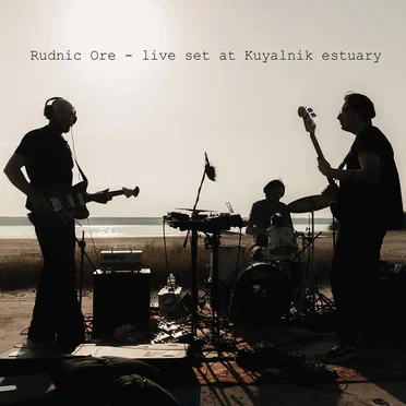 Rudnic Ore (live set at Kuyalnik estuary)