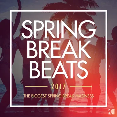 Spring Break Beats 2017 (The Biggest Spring Break Madness) by Various Artists - album cover