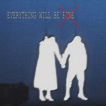 everything will be FINE