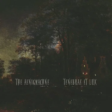 Tenebrae Et Lux by The Aenigmachine - album cover