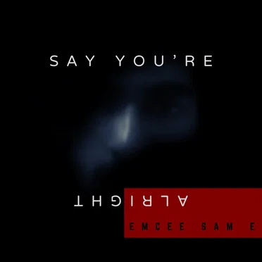 Say You're Alright by Emcee Sam E - album cover