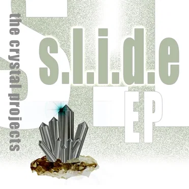 s.l.i.d.e EP by The Crystal Projects - album cover
