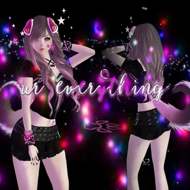 ur everything
