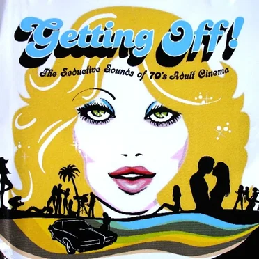 Getting Off! The Seductive Sounds of 70’s Adult Cinema by Various Artists - album cover