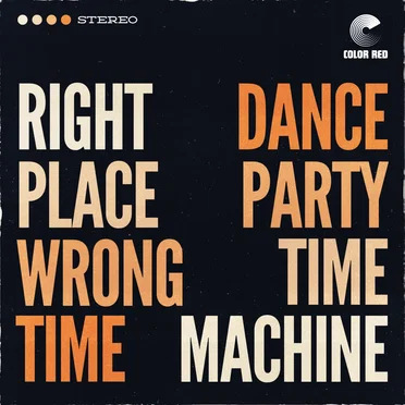 Right Place Wrong Time by Dance Party Time Machine - album cover