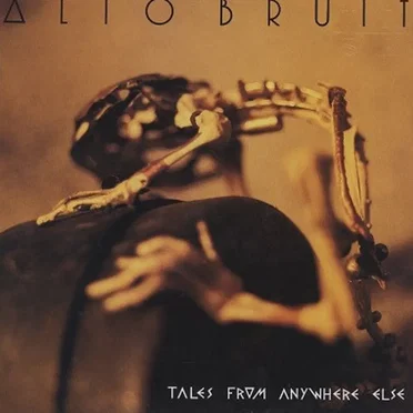 Tales From Anywhere Else by Alto Bruit - album cover
