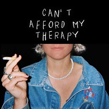 CAN’T AFFORD MY THERAPY