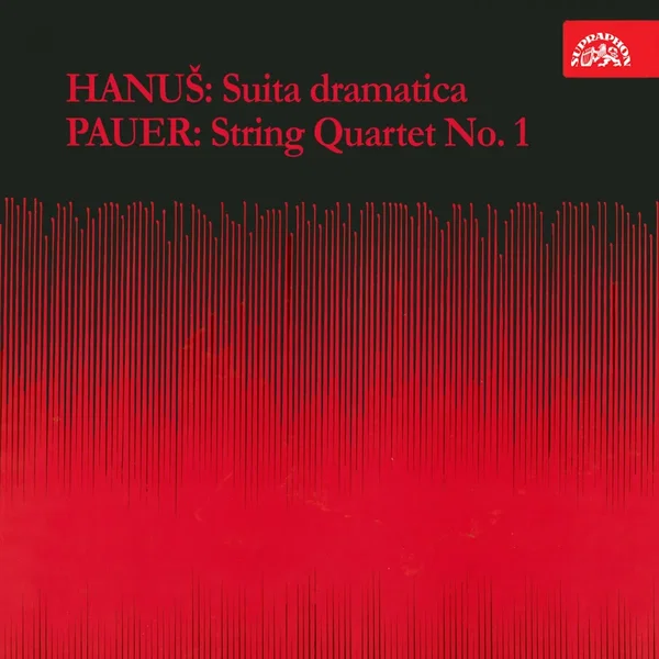 Hanuš: Suita dramatica / Pauer: String Quartet no. 1