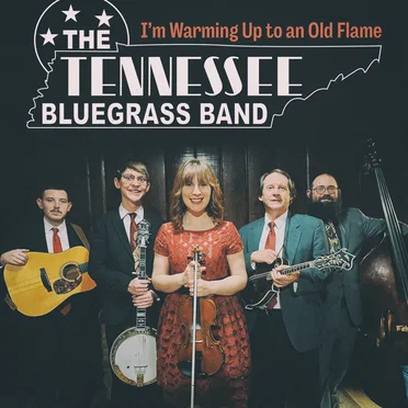 I’m Warming Up to an Old Flame by The Tennessee Bluegrass Band - album cover