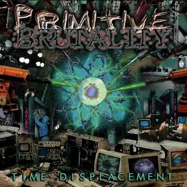 Time Displacement by Primitive Brutality - album cover