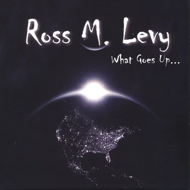 What Goes Up… by Ross M. Levy - album cover