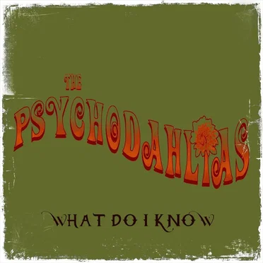 What Do I Know by The Psychodahlias - album cover