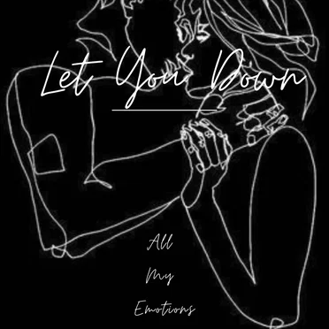 Let You Down by All My Emotions - album cover