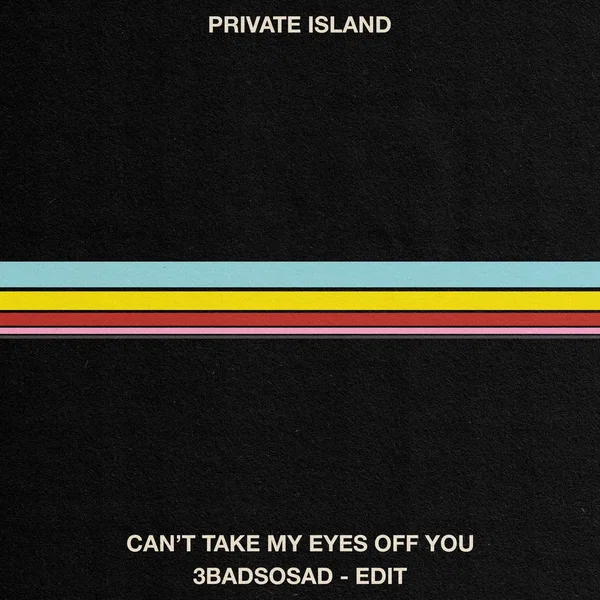 Can’t Take My Eyes Off You / 3BadSoSad - Edit