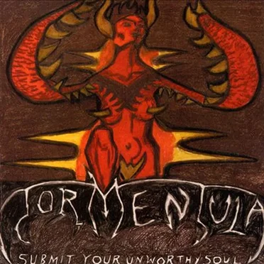 Submit Your Unworthy Soul by Tormentula - album cover