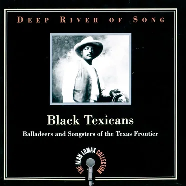 Deep River of Song: Black Texicans: Balladeers and Songsters of the Texas Frontier by Various Artists - album cover