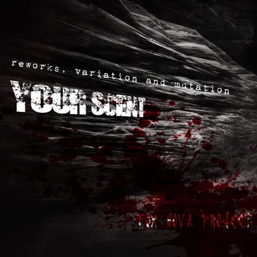 Your Scent: Reworks, Variation, and Mutation by Fox Nova Project - album cover