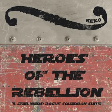 Heroes of the Rebellion - A Star Wars: Rogue Squadron Suite by KeKo - album cover