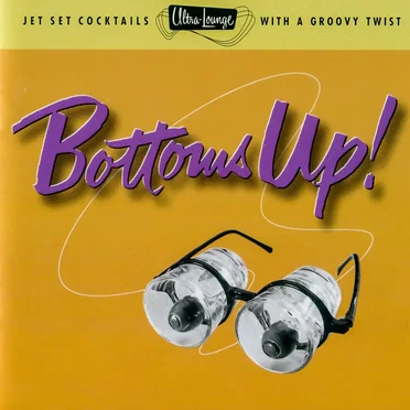 Ultra-Lounge, Volume 18: Bottoms Up! by Various Artists - album cover