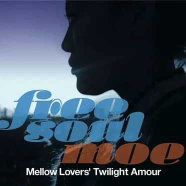 Free Soul Moe / Mellow Lovers’ Twilight Amour