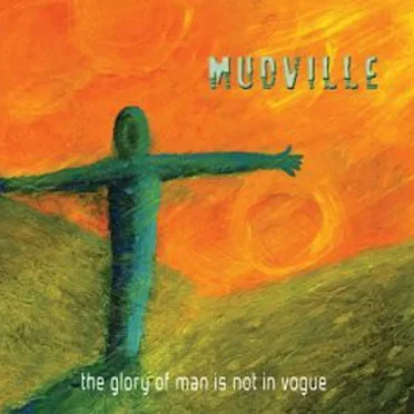 The Glory of Man Is Not in Vogue by Mudville - album cover