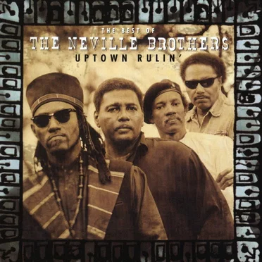 Uptown Rulin' the Best of the Neville Brothers