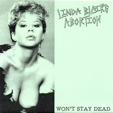 Won't Stay Dead by Linda Blair's Abortion - album cover