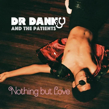 Nothing But Love by Dr. Danny & The Patients - album cover