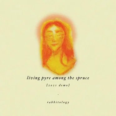 Living Pyre Among the Spruce [2021 Demo]