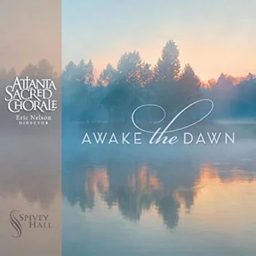 Awake the Dawn by Atlanta Sacred Chorale - album cover