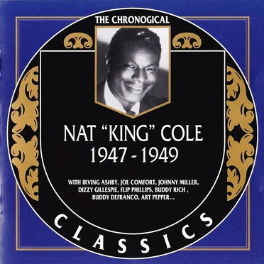 The Chronological Classics: Nat "King" Cole 1947-1949