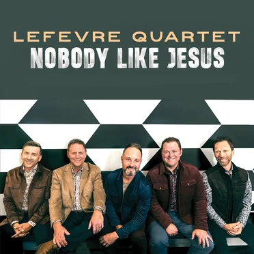 Nobody Like Jesus by The LeFevre Quartet - album cover