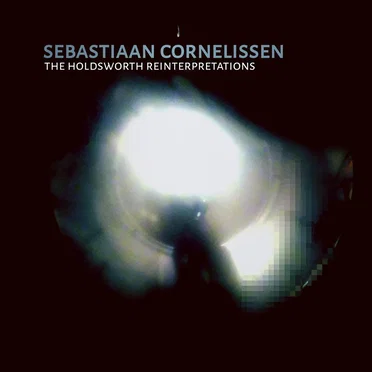 The Holdsworth Reinterpretations by Sebastiaan Cornelissen - album cover