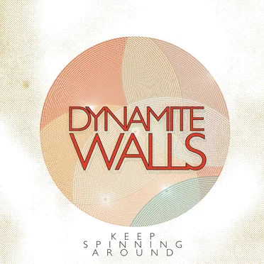 Keep Spinning Around by Dynamite Walls - album cover