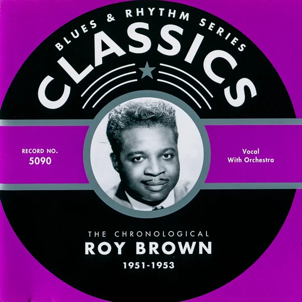 Blues & Rhythm Series: The Chronological Roy Brown 1951-1953