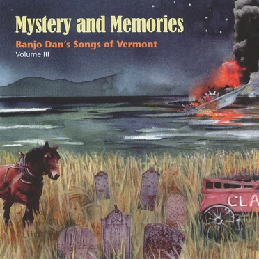 Mystery and Memories: Banjo Dan's Songs of Vermont, Volume III by Banjo Dan - album cover