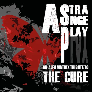 A Strange Play: An Alfa Matrix Tribute to The Cure by Various Artists - album cover