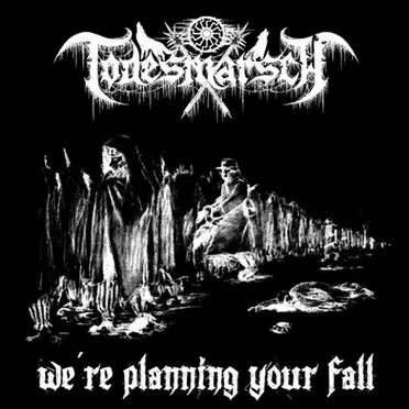 We're Planning Your Fall by Todesmarsch - album cover