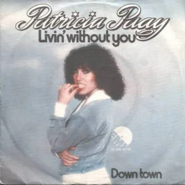 Livin’ Without You / Down Town