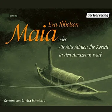 Maia oder als Miss Minton ihr Korsett in den Amazonas warf by Eva Ibbotson - album cover
