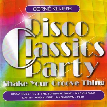 Corné Klijn’s Disco Classics Party (Shake Your Groove Thing) by Various Artists - album cover