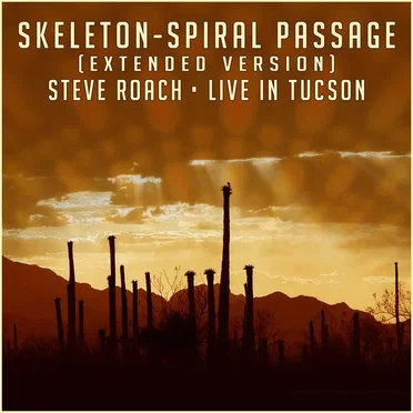 Skeleton - Spiral Passage (Extended Version): Live in Tucson